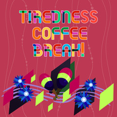 Handwriting text writing Tiredness Coffee Break. Concept meaning short period for rest and refreshments to freshen up Colorful Instrument Maracas Handmade Flowers and Curved Musical Staff