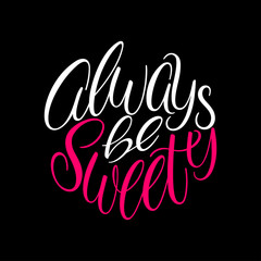 Always be sweety phrase