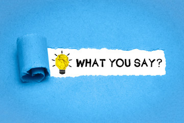 What you say?