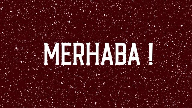 "Hello" text in Turkish "MERHABA" animated word. 