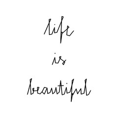 Life is beautiful hand lettering on white background