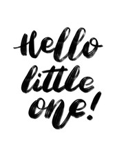Naklejka premium Hello Little One. hand written brush pen calligraphy phrase or quote. Cute isolated background.