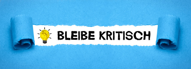 Bleibe kritisch