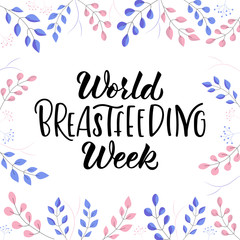 HAND DRAWN WORLD BREASTFEEDING WEEK- typography poster. Lettering with flat illustration.Celebration quotation for card, postcard, icon, banner. Vector illustration EPS 10. 