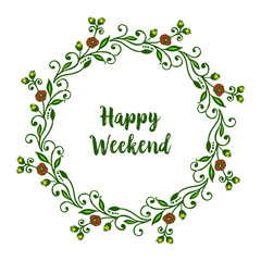 Invitation card and greeting card, happy weekend, with various style of green leafy flower frame. Vector