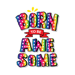 Born to be awesome. Motivational quote.