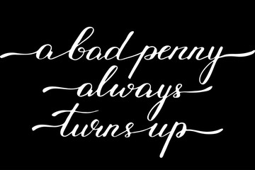 Phrase a bad penny always turns up handwritten text vector