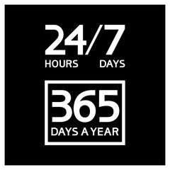 Fototapeta premium 24 hours,7 days,365 days a year. Informational text poster - flat, black and white image.