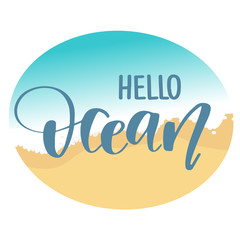 Hand drawn lettering quote - Hello Ocean. Summer vacations poster with text, water splashes and fishes on watercolor imitation background. Can use for print greeting cards, totes, posters and tshirts