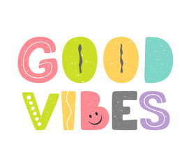 Good vibes lettering. Vector illustration of phrase quotes 