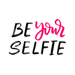 Be your selfie typography / Vector illustration design / Textile graphic t shirt print