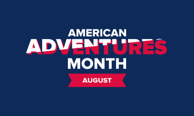 American Adventure Month in August. United States is beautiful and wonderful country. A time of travel, exploring the landscapes of North, South, and Central America. Poster, card, banner. Vector