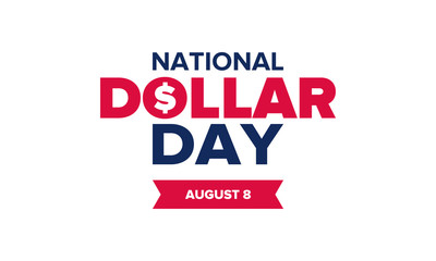 National Dollar Day in United States. Holiday, celebrated annually in August 8. Design with dollar sign. Anniversary date. Patriotic element. Poster, greeting card, banner and background. Vector illus