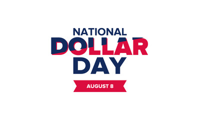 National Dollar Day in United States. Holiday, celebrated annually in August 8. Design with dollar sign. Anniversary date. Patriotic element. Poster, greeting card, banner and background. Vector illus