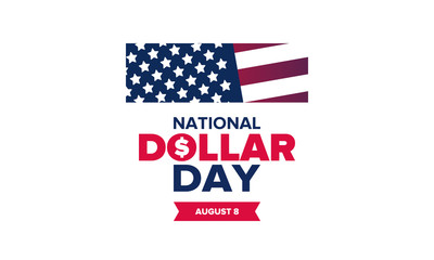 National Dollar Day in United States. Holiday, celebrated annually in August 8. Design with dollar sign. Anniversary date. Patriotic element. Poster, greeting card, banner and background. Vector illus