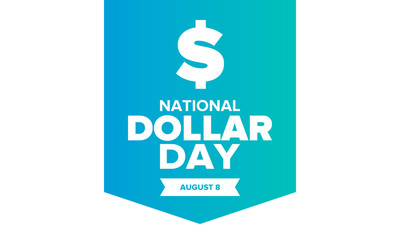 National Dollar Day in United States. Holiday, celebrated annually in August 8. Design with dollar sign. Anniversary date. Patriotic element. Poster, greeting card, banner and background. Vector illus
