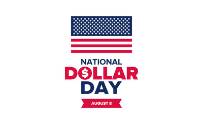 National Dollar Day in United States. Holiday, celebrated annually in August 8. Design with dollar sign. Anniversary date. Patriotic element. Poster, greeting card, banner and background. Vector illus