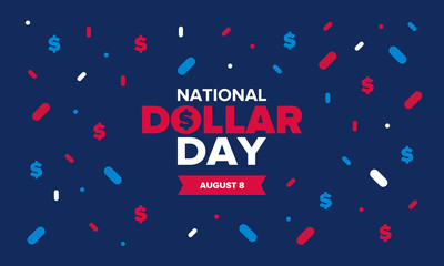 Fototapeta na wymiar National Dollar Day in United States. Holiday, celebrated annually in August 8. Design with dollar sign. Anniversary date. Patriotic element. Poster, greeting card, banner and background. Vector illus