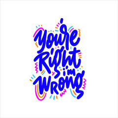 Naklejka na ściany i meble you are right i'm wrong. writing excuse me typography typographic creative writing text image 