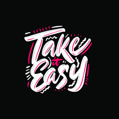 take it easy slogan for t-shirt print design