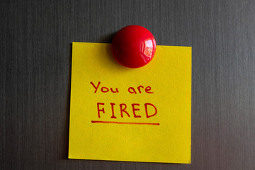 a note you are fired attached with a magnet to the refrigerator.
