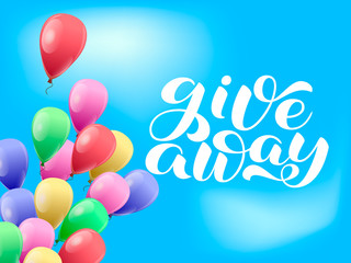 Giveaway brush lettering. Vector illustration with colorful ballons.