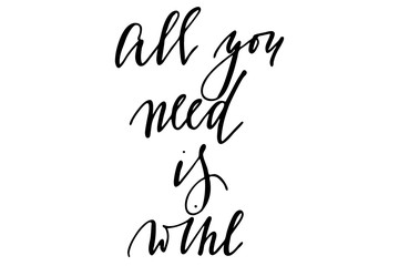 Phrase all you need is wine handwritten text vector