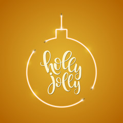 Holly Jolly script lettering inscription. Hand lettering card. Modern calligraphy for Christmas. Vector neon sign. Abstract background with bright vector neon ball. 