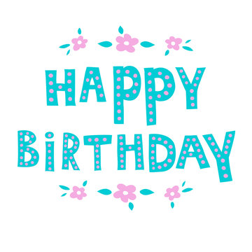 Happy Birthday. The inscription on the t-shirts, card, poster, notebook. Lettering on a white background. Vector.