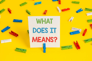 Conceptual hand writing showing What Does It Means question. Concept meaning asking someone about meaning something said and you do not understand