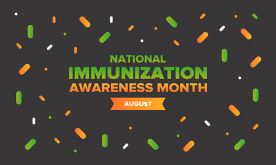 National Immunization Awareness Month in United States. Celebrated annually in August. Vaccination for people of all ages. Health care concept. Poster, greeting card, banner and background. Vector