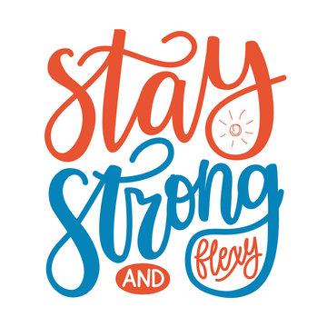 Vector illustration with calligraphy quote - Stay strong and flexy.