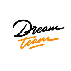 Dream team typography poster. Vector Typography Banner Design Concept 