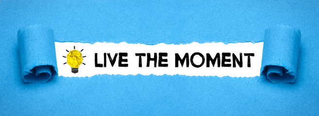 Live the moment
