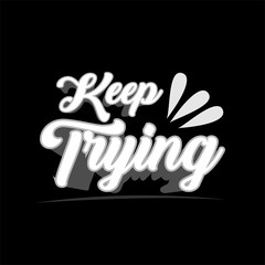 Keep Trying. Typography design vector or illustration