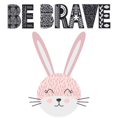 Cute little rabbit smiling face in scandinavian style. Inscription quote Be in the Norman ethnic style. Graphic design.