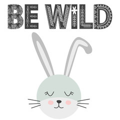 Cute little rabbit smiling face in scandinavian style. Inscription quote Be Wild in ethnic Norman style. Graphic design.