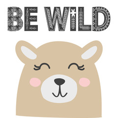 Cute little bear smiling face in scandinavian style. Inscription quote Be Wild in ethnic Norman style. Graphic design.