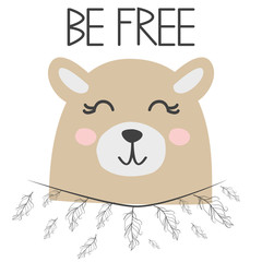 Cute sweet little bear smiling face with feathers. Inscription quote Be Free. Graphic design.