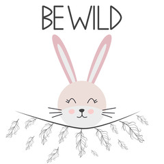 Cute sweet little rabbit smiling face with feathers. Lettering quote Be wild. Graphic design.