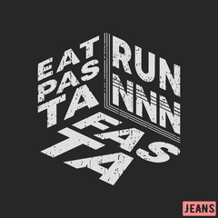 T-shirt print design. Eat pasta - run fasta vintage stamp. Printing and badge, applique, label, tag t shirts, jeans, casual and urban wear