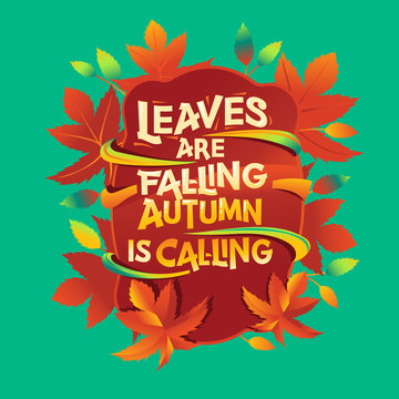 Leaves are Falling Autumn is Calling phrase. Autumn Greeting Card with Quote
