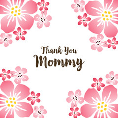 Lettering thank you mommy on pink floral frame background. Vector