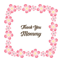 Ornate of card thank you mommy, with bright pink flower frames blooms. Vector