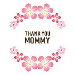 Shape pattern of frame, feature pink flower, for template design thank you mommy. Vector