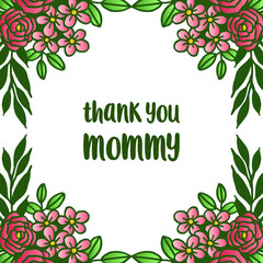 Ornate of various card thank you mommy, isolated on white backdrop, with rose flower frame. Vector