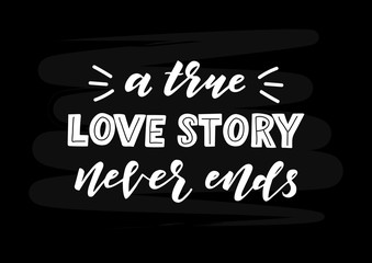 Obraz premium A true love story never ends hand drawn lettering