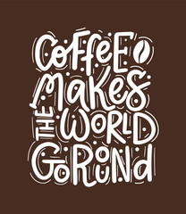 Coffee helps the world go round. Vector fun morning mood quote