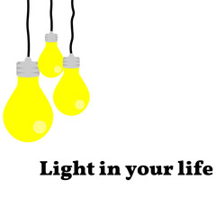 Three incandescent bulbs are hanging. With place for text. The inscription Light in your life