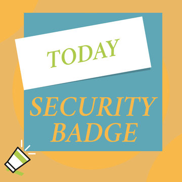 Writing note showing Security Badge. Business concept for Credential used to gain accessed on the controlled area Big blank square rectangle stick above small megaphone left down corner